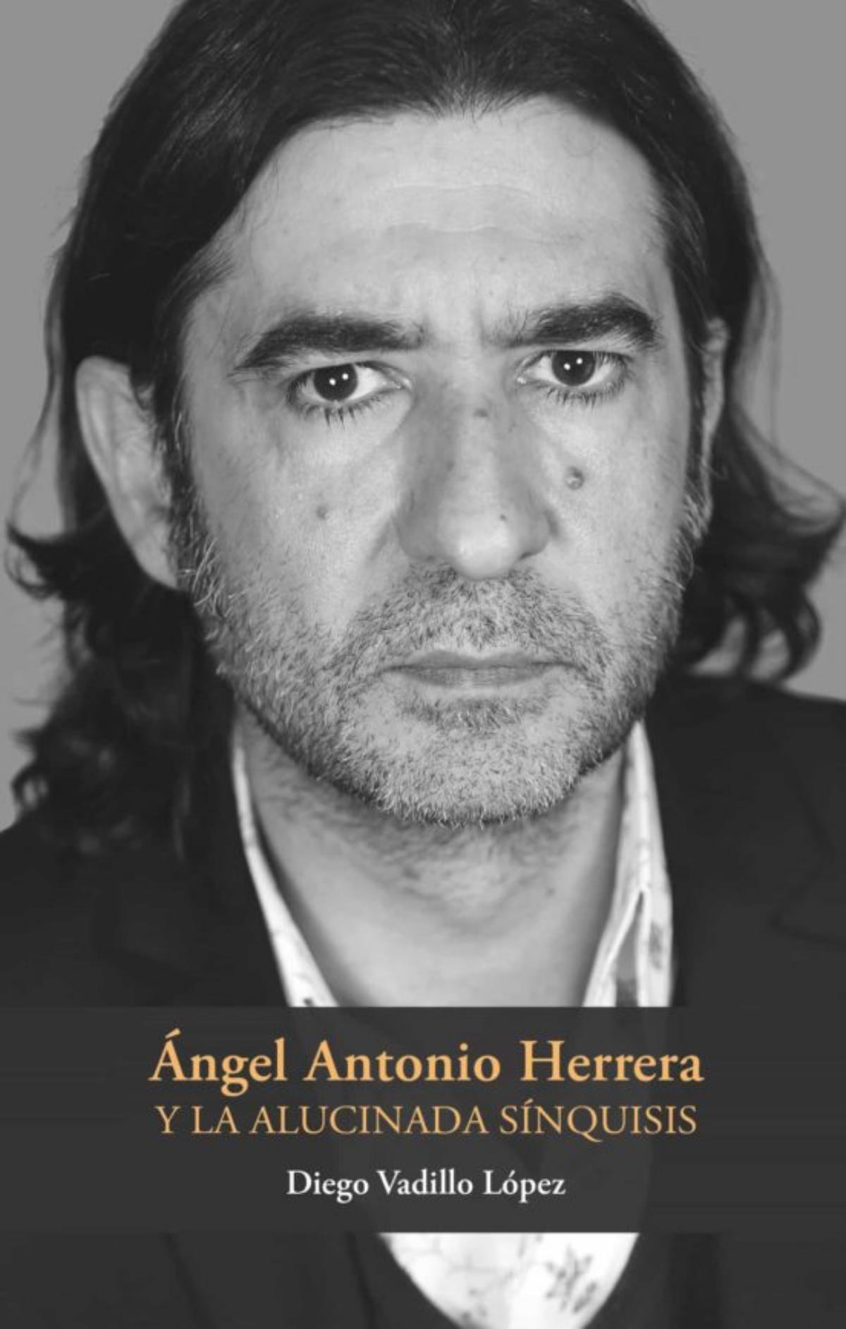 Portada del libro ‘Ángel Antonio Herrera y la alucinada sínquisis’